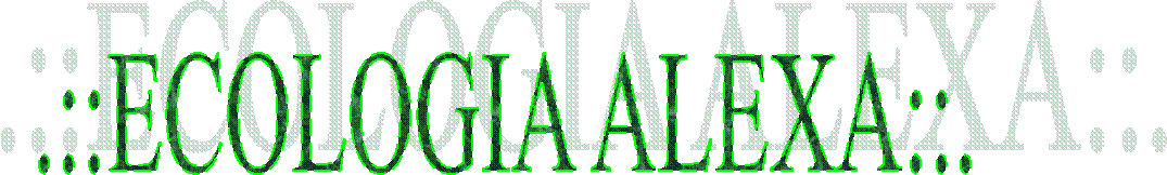 .::ECOLOGIA ALEXA::.